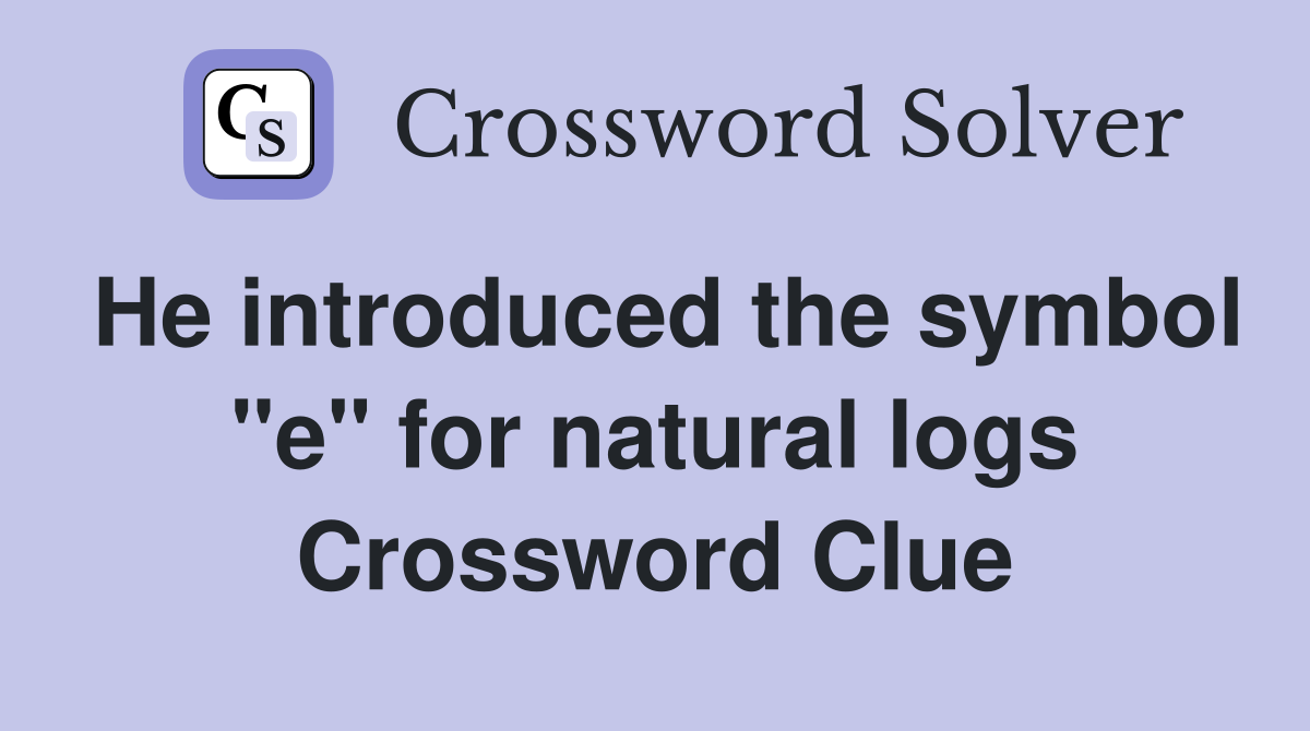 He introduced the symbol "e" for natural logs Crossword Clue