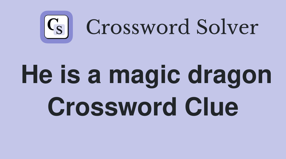 He is a magic dragon Crossword Clue