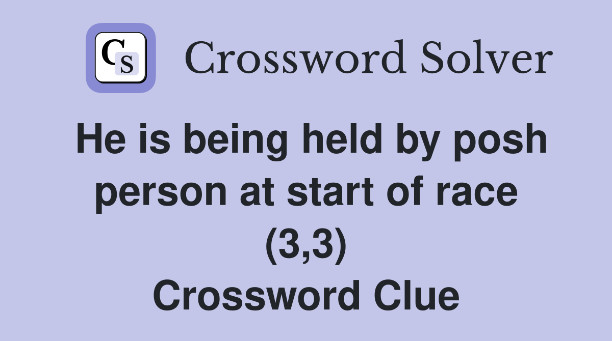 He is being held by posh person at start of race (3,3) Crossword Clue