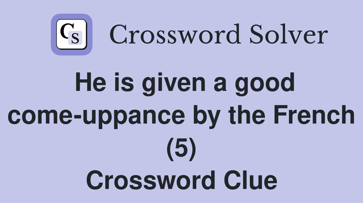 He is given a good come-uppance by the French (5) Crossword Clue