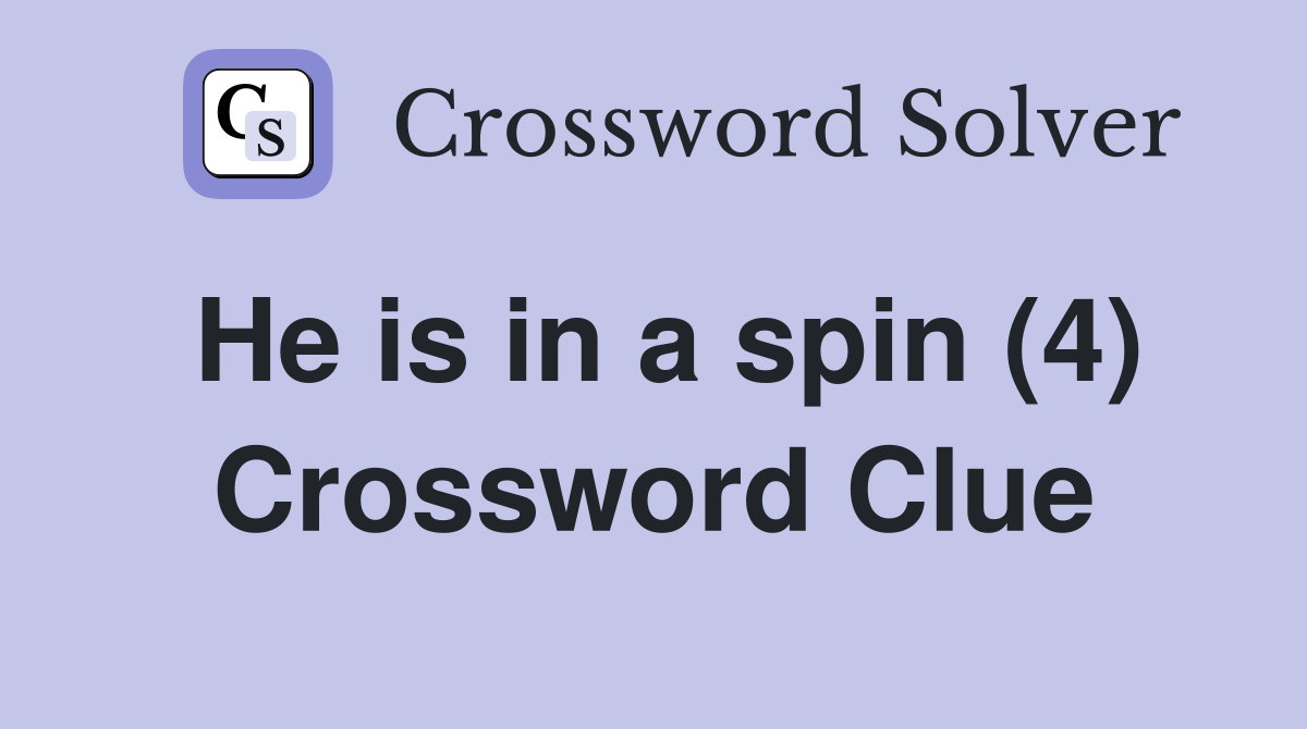 He is in a spin (4) Crossword Clue