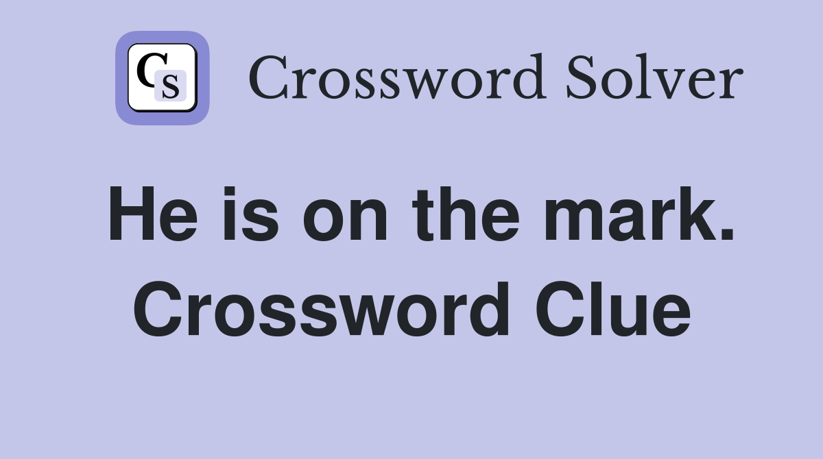He is on the mark. Crossword Clue