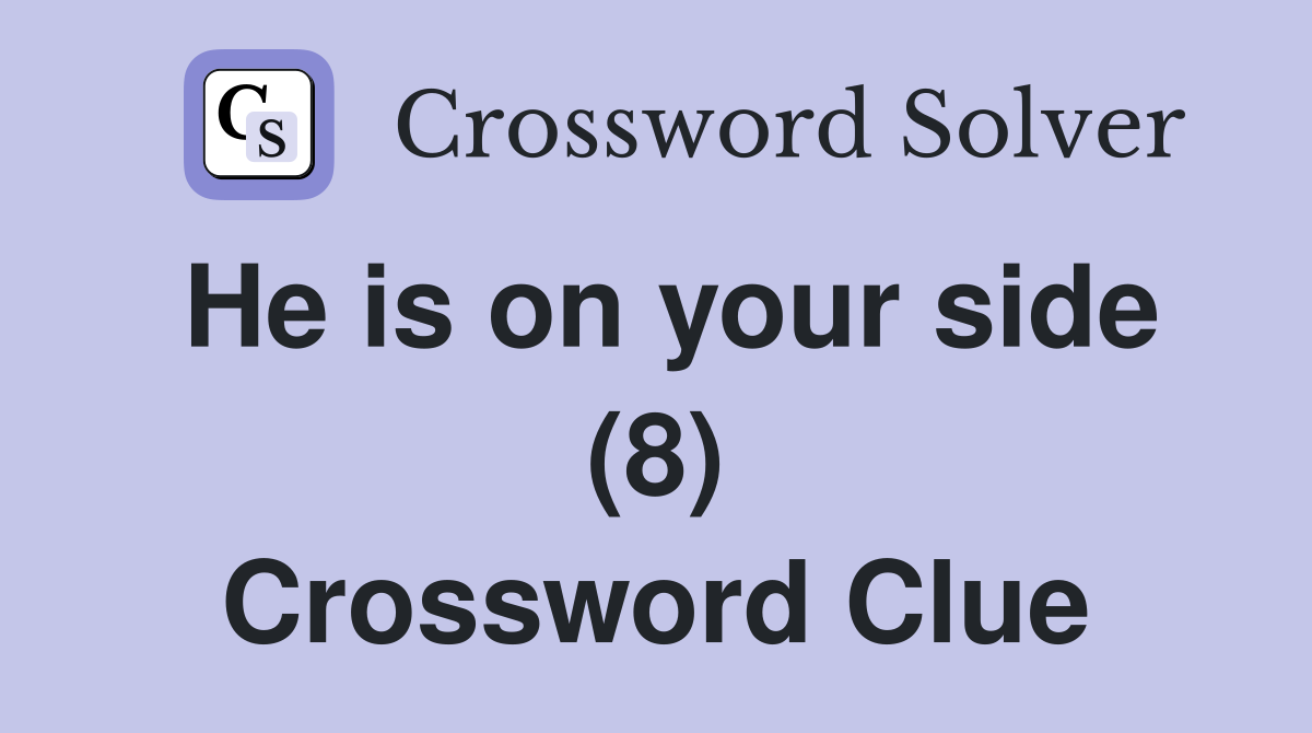 He is on your side (8) Crossword Clue