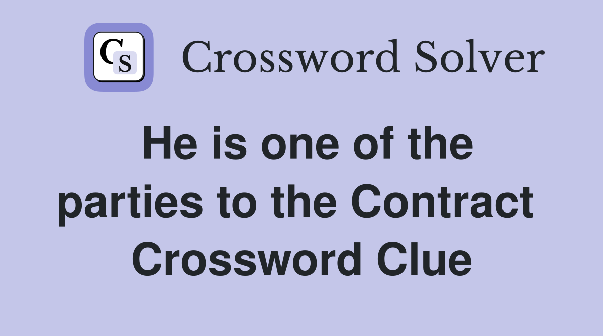 He is one of the parties to the Contract  Crossword Clue