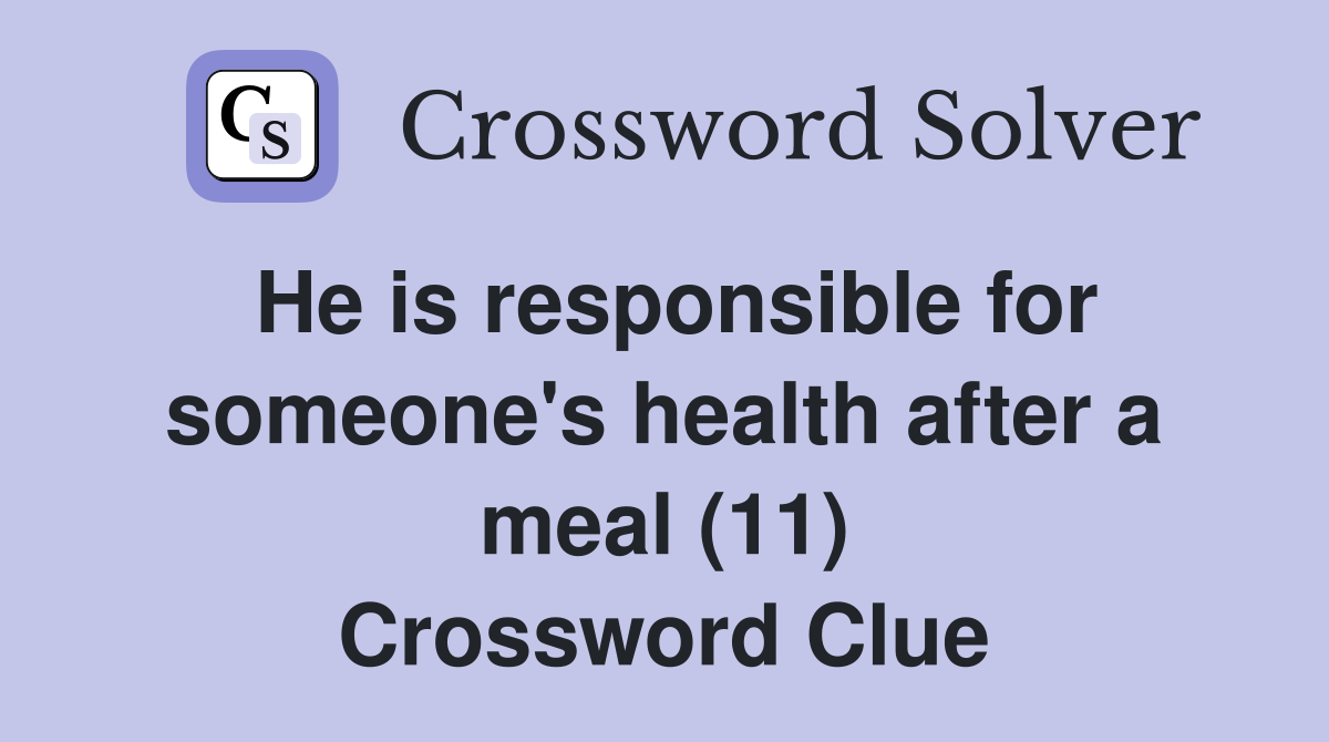 He is responsible for someone's health after a meal (11) Crossword Clue