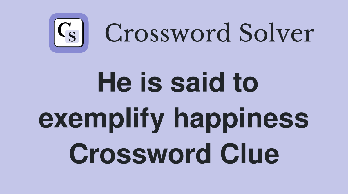 He is said to exemplify happiness Crossword Clue