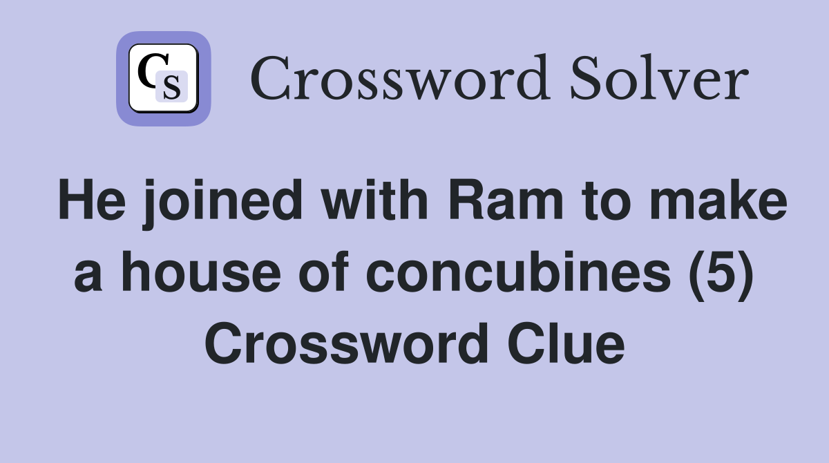 He joined with Ram to make a house of concubines (5) Crossword Clue