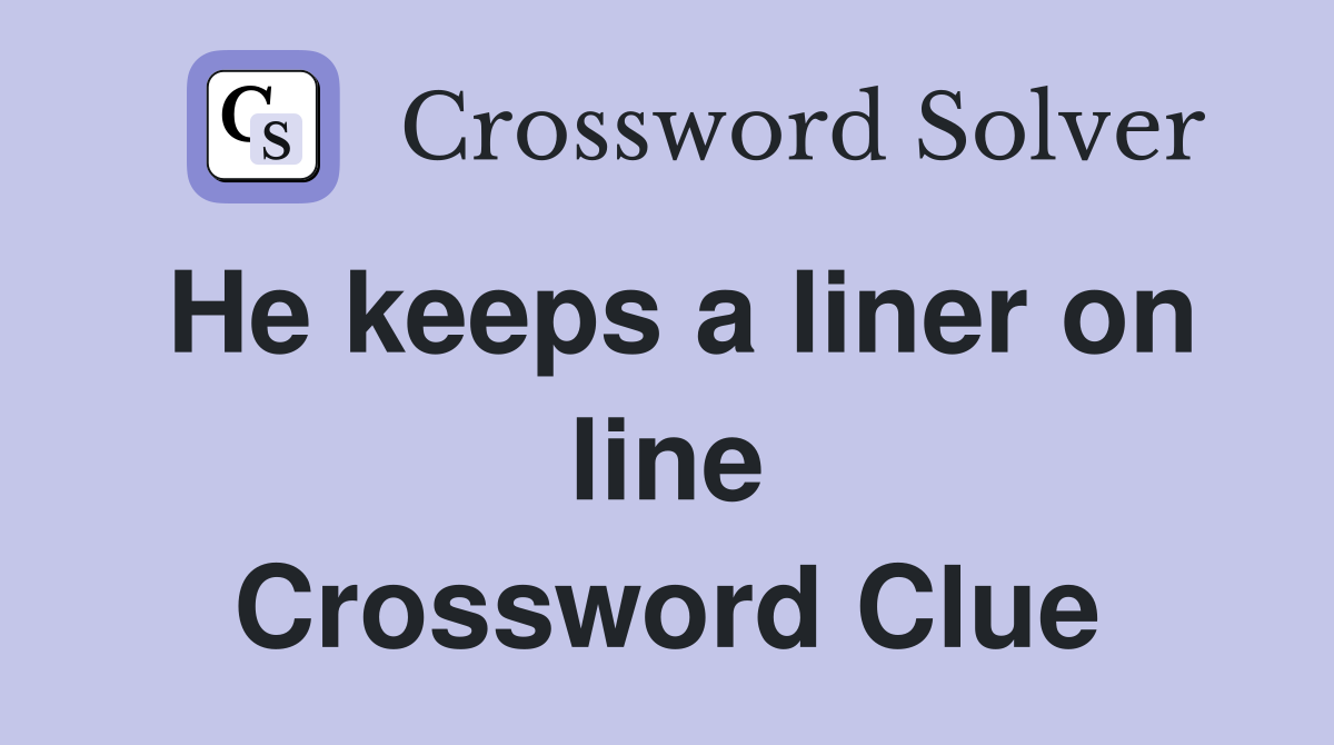He keeps a liner on line Crossword Clue