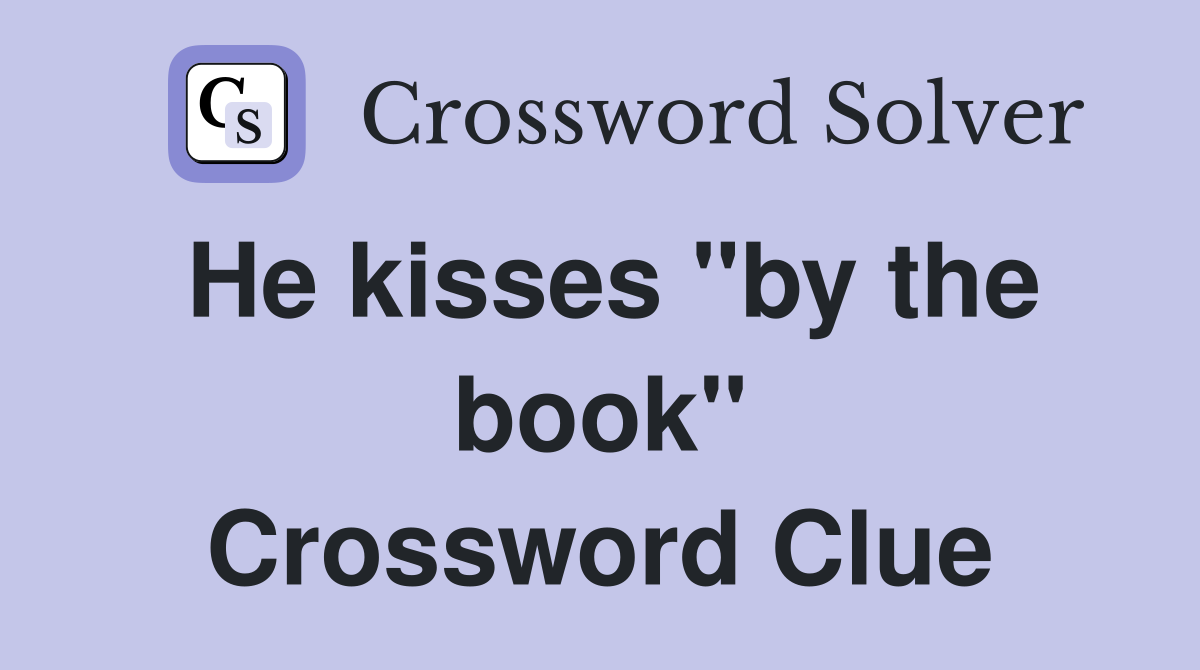 He kisses "by the book" Crossword Clue