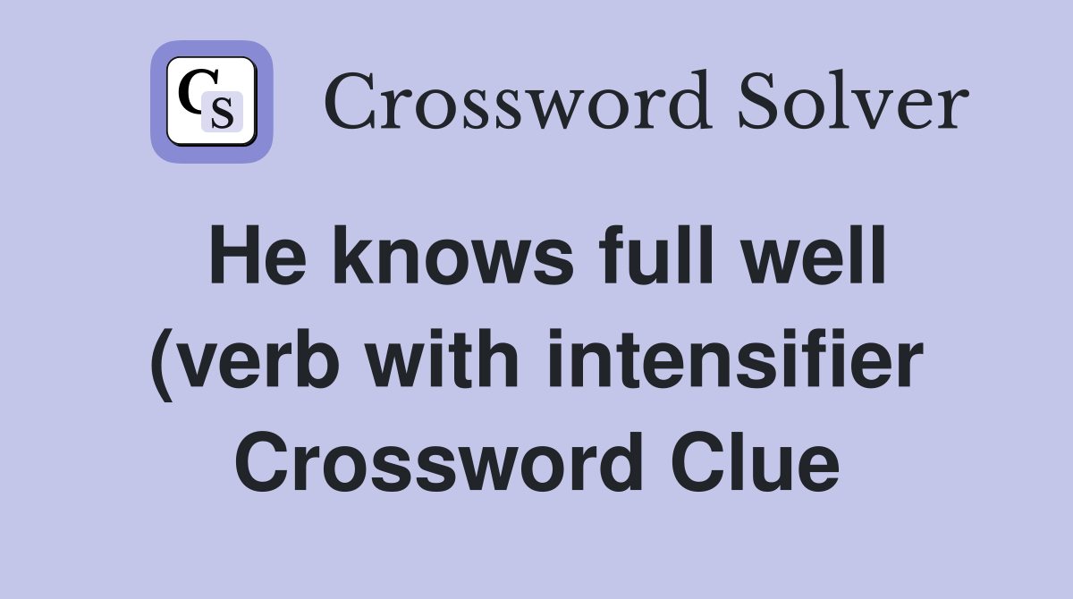 He knows full well (verb with intensifier): sic Aeneas Aen 4 448 He knows full well (verb with intensifier): sic Aeneas Aen 4 448