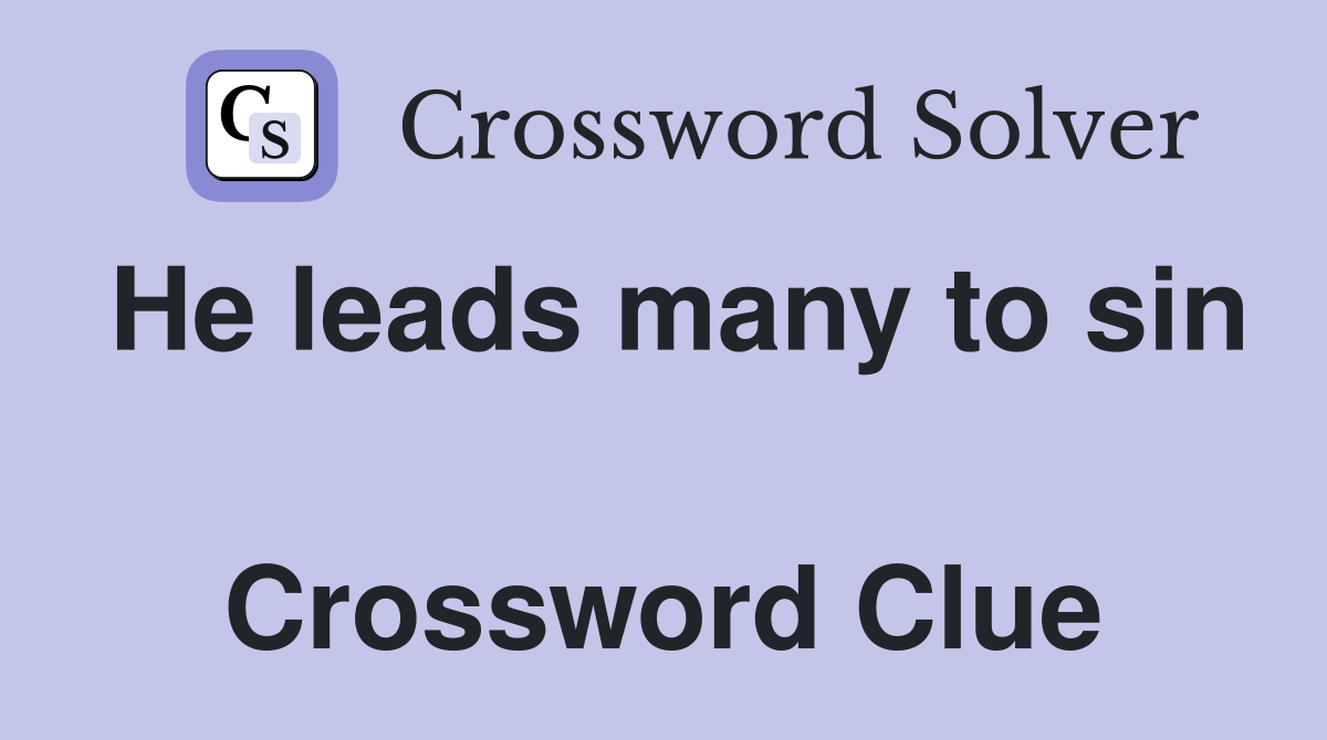 He leads many to sin  Crossword Clue
