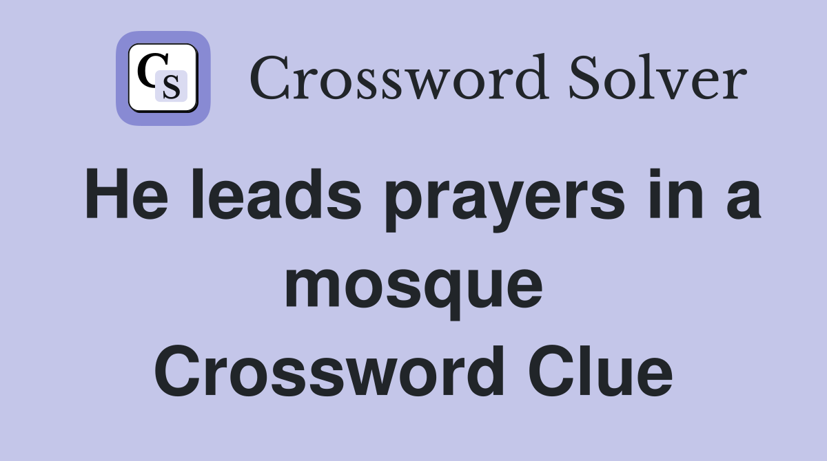 He leads prayers in a mosque Crossword Clue