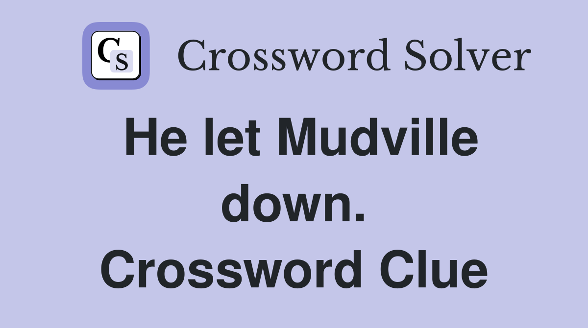 He let Mudville down. Crossword Clue