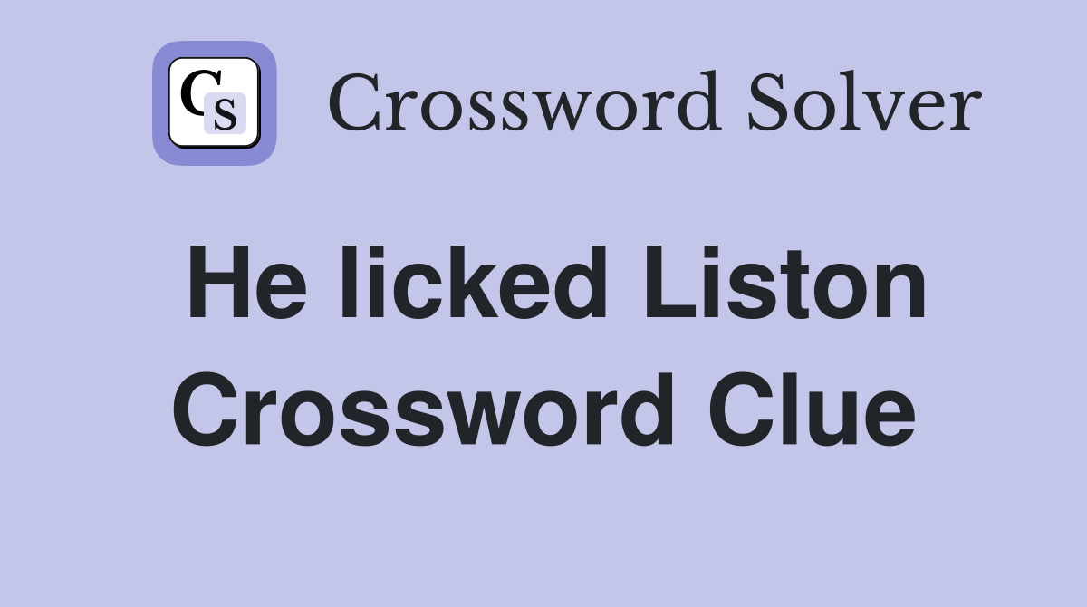 He licked Liston Crossword Clue