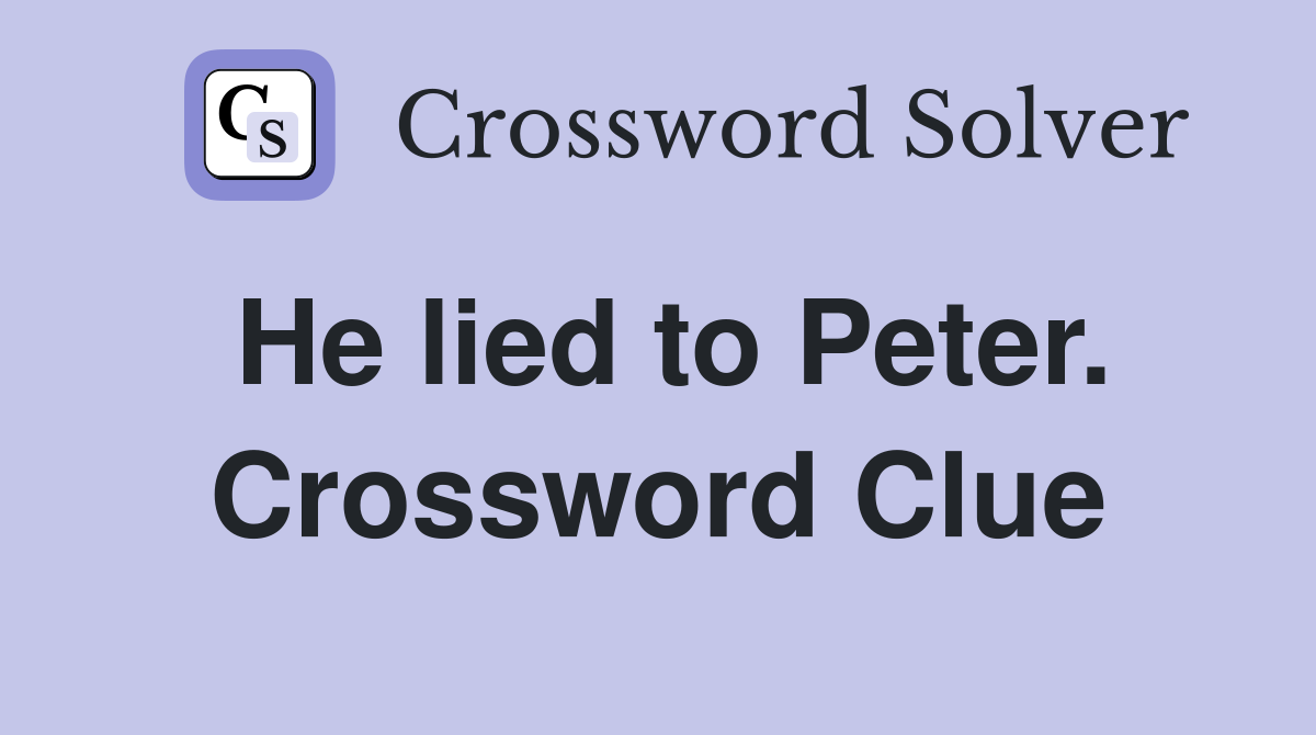 He lied to Peter. Crossword Clue