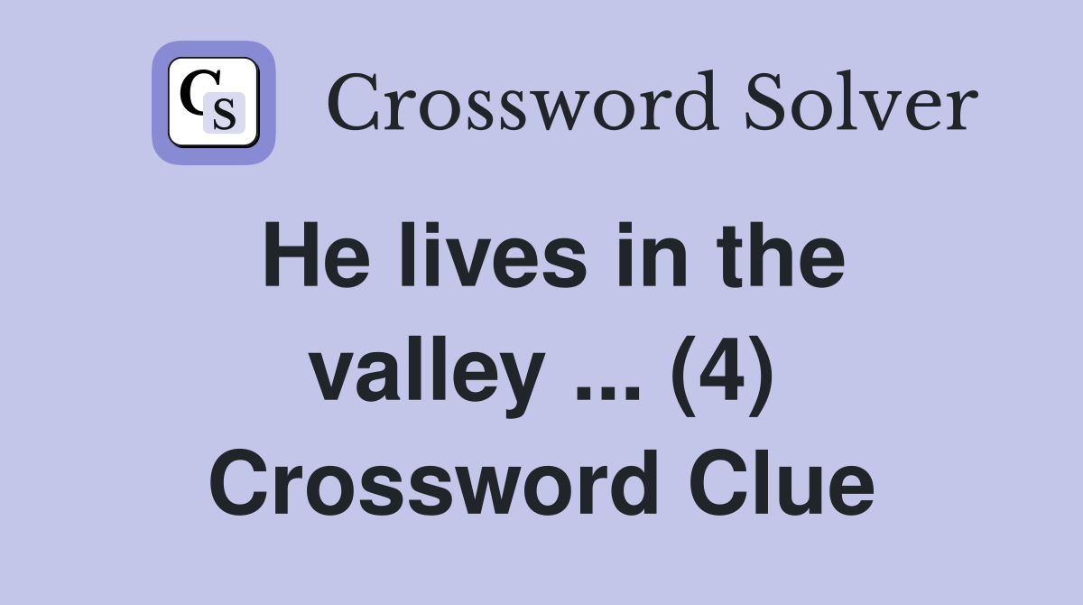 He lives in the valley ... (4) Crossword Clue