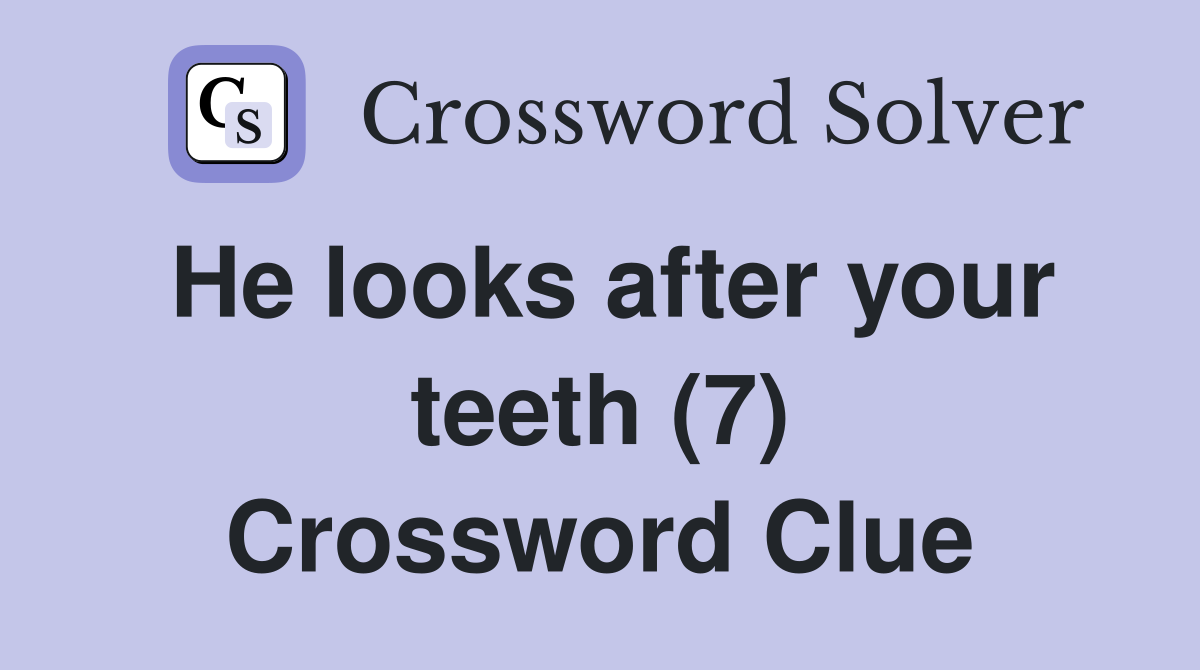 He looks after your teeth (7) Crossword Clue