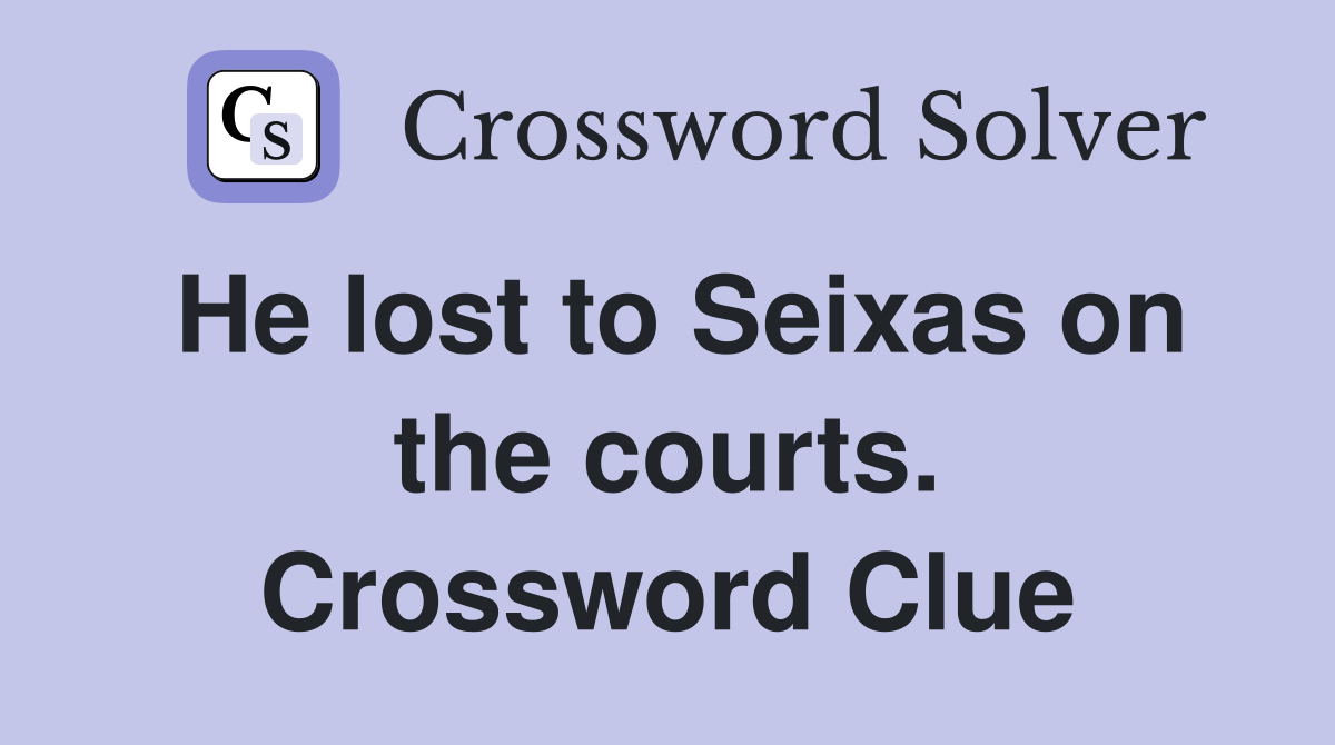 He lost to Seixas on the courts. Crossword Clue
