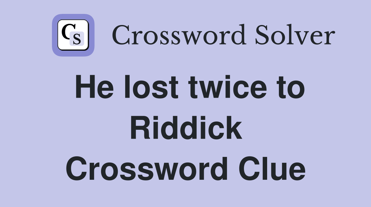He lost twice to Riddick Crossword Clue