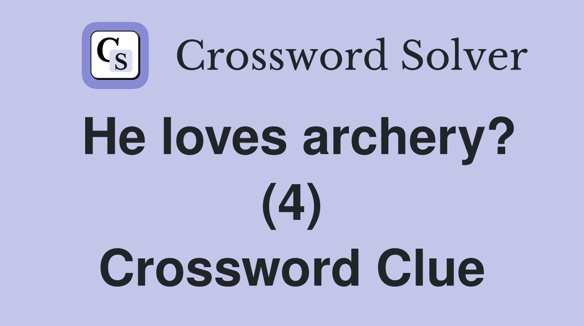 He loves archery? (4) Crossword Clue