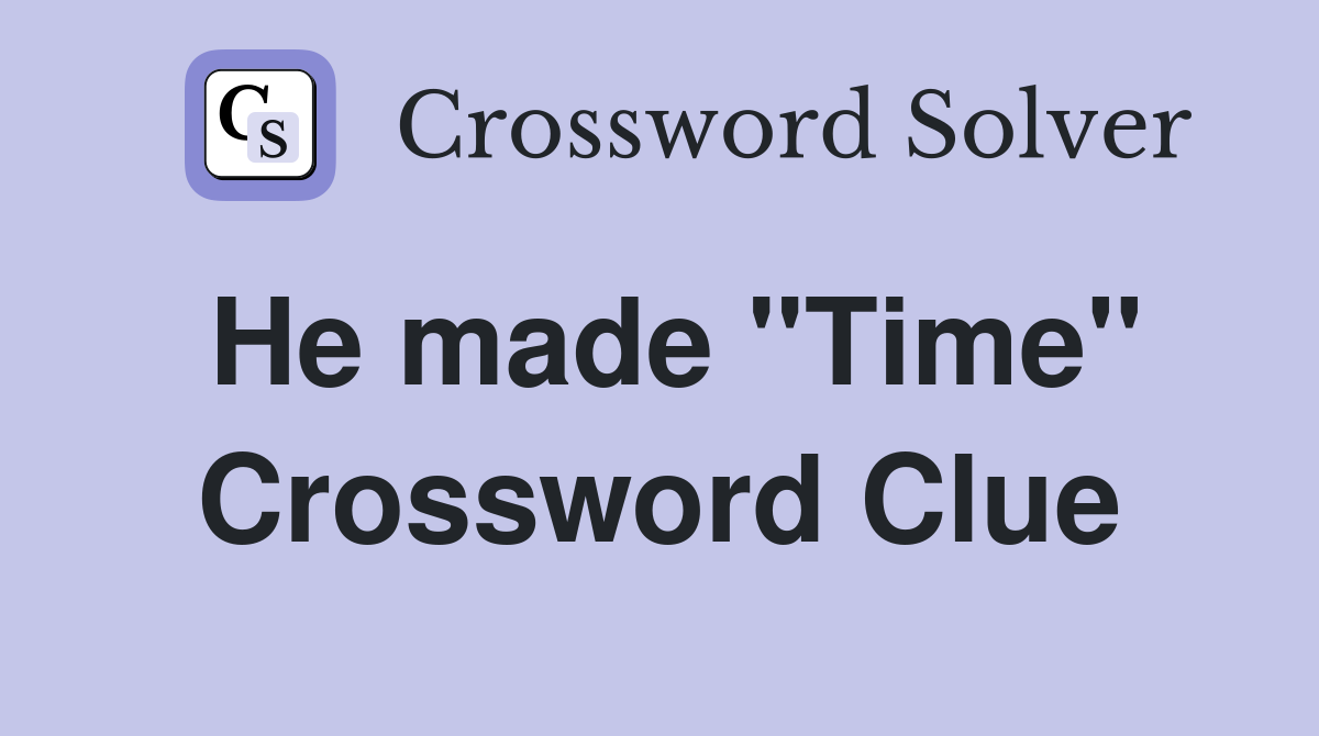 He made "Time" Crossword Clue