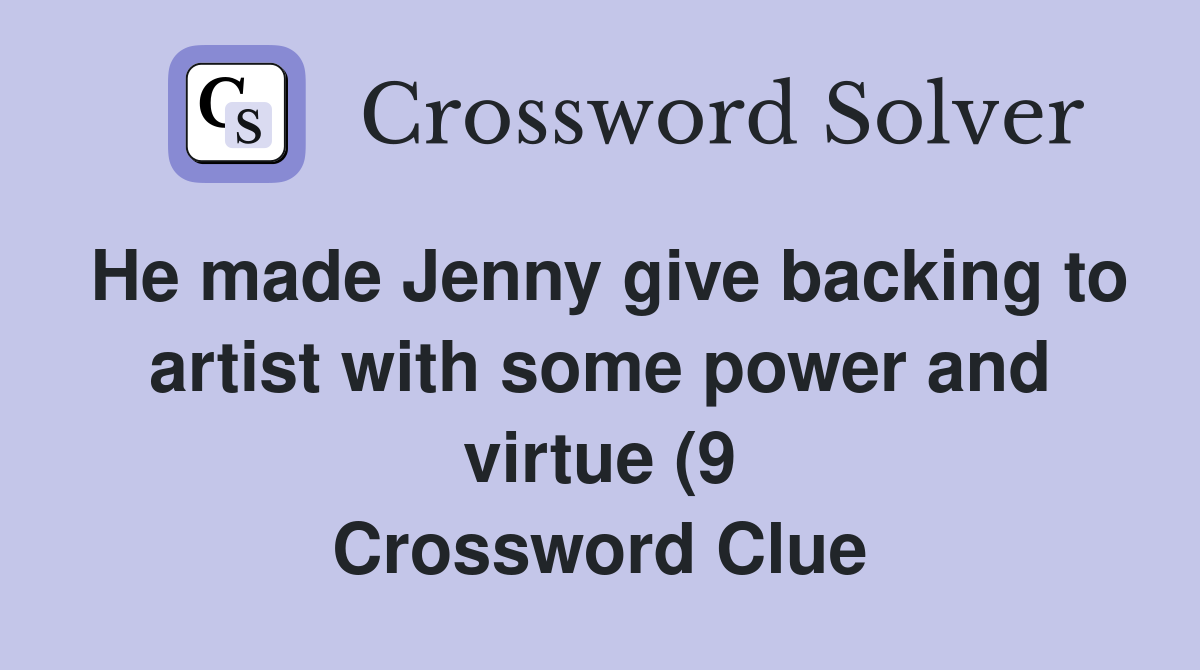 He made Jenny give backing to artist with some power and virtue (9 He made Jenny give backing to artist with some power and virtue (9