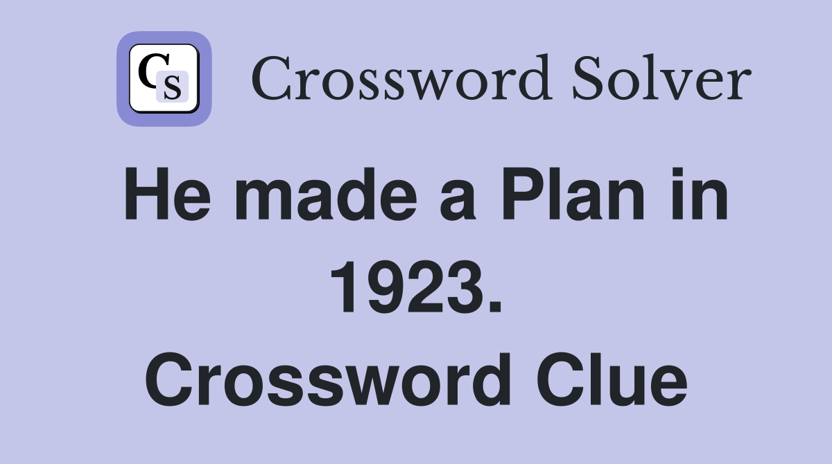 He made a Plan in 1923. Crossword Clue