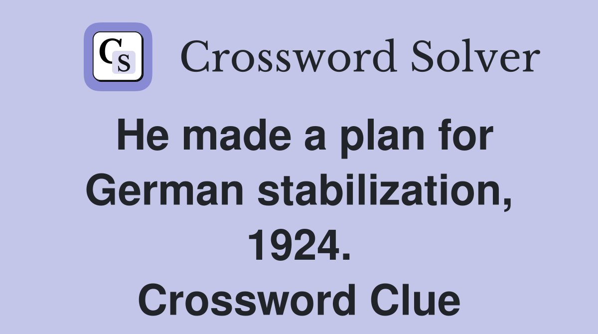He made a plan for German stabilization, 1924. Crossword Clue