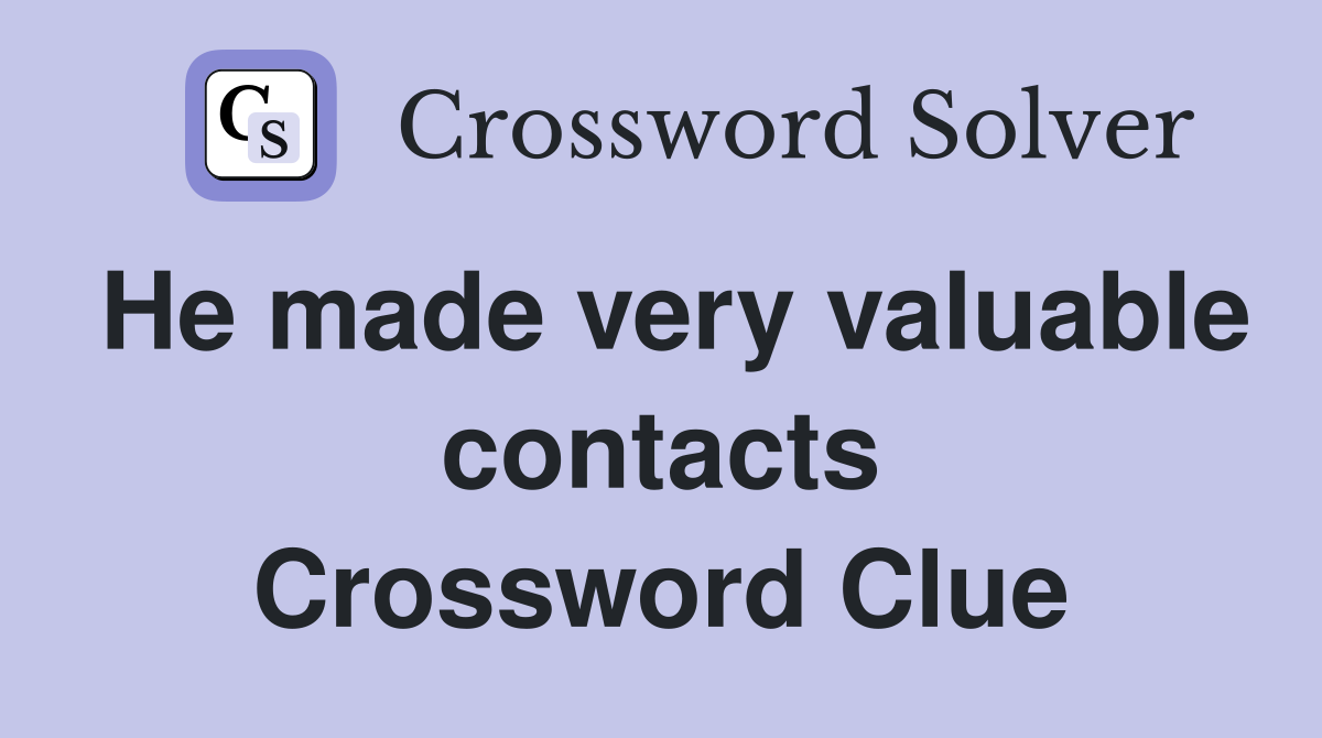He made very valuable contacts Crossword Clue