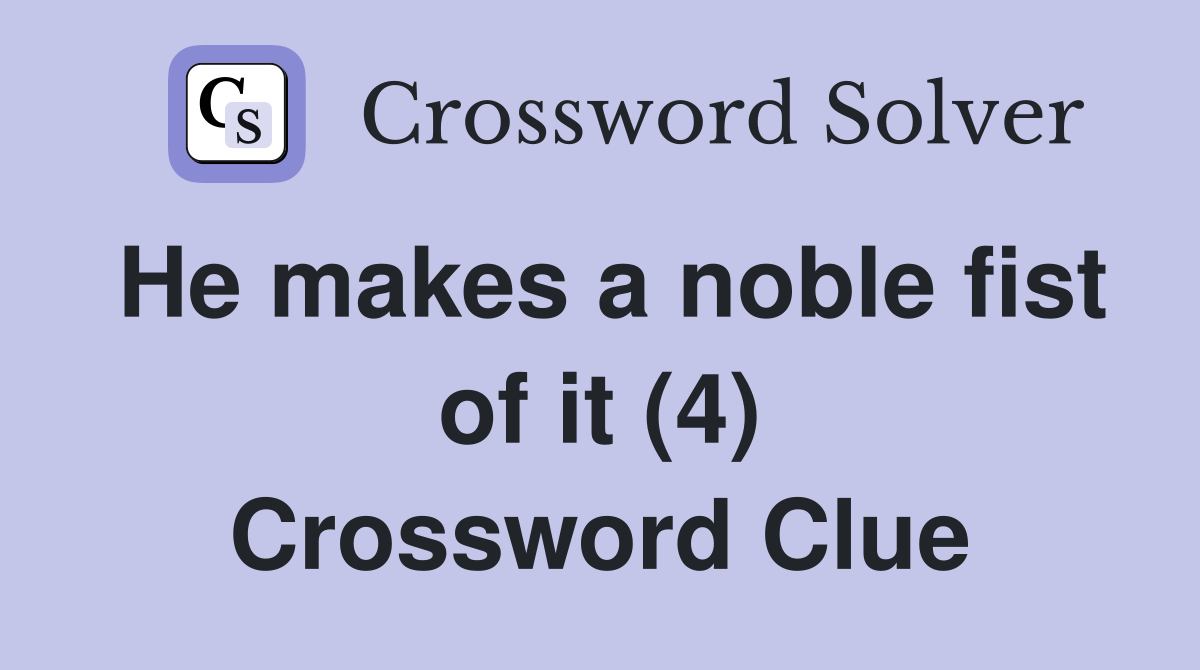 He makes a noble fist of it (4) Crossword Clue