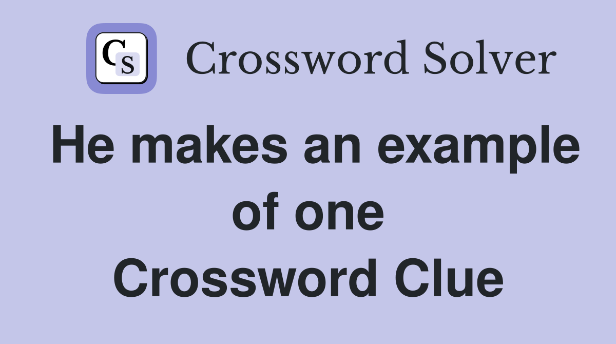 He makes an example of one Crossword Clue