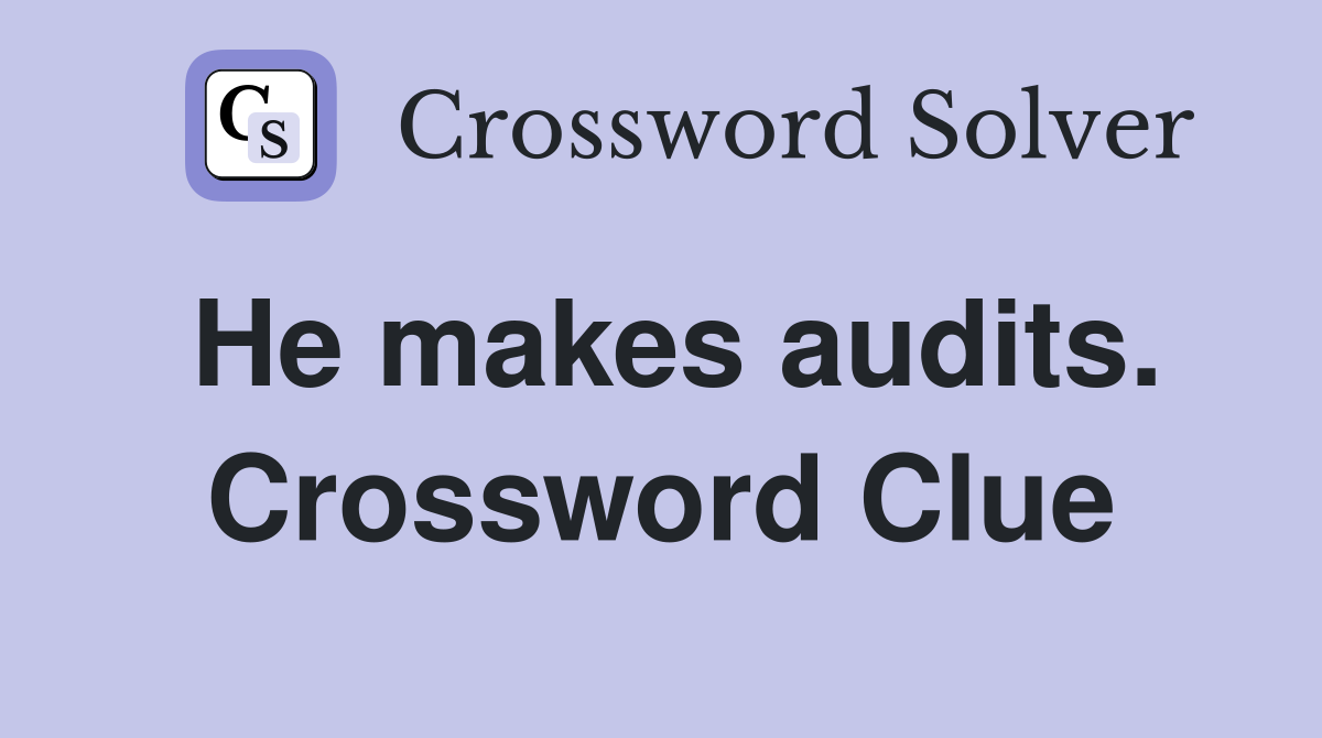 He makes audits. Crossword Clue