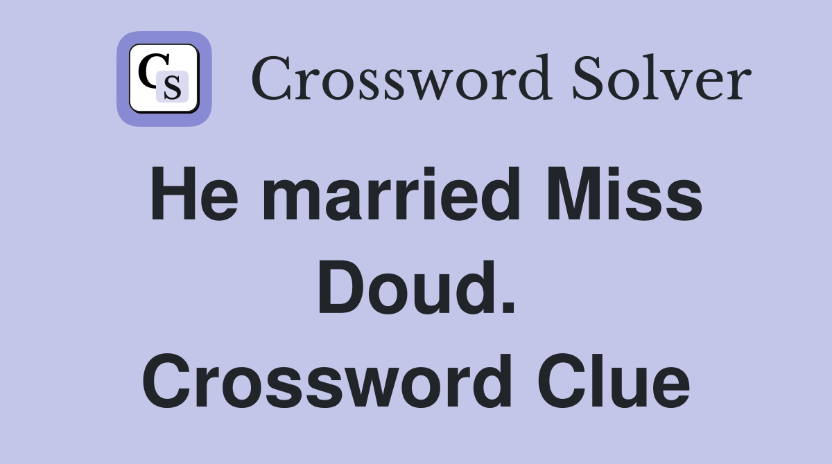 He married Miss Doud. Crossword Clue