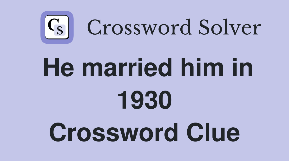 He married him in 1930 Crossword Clue