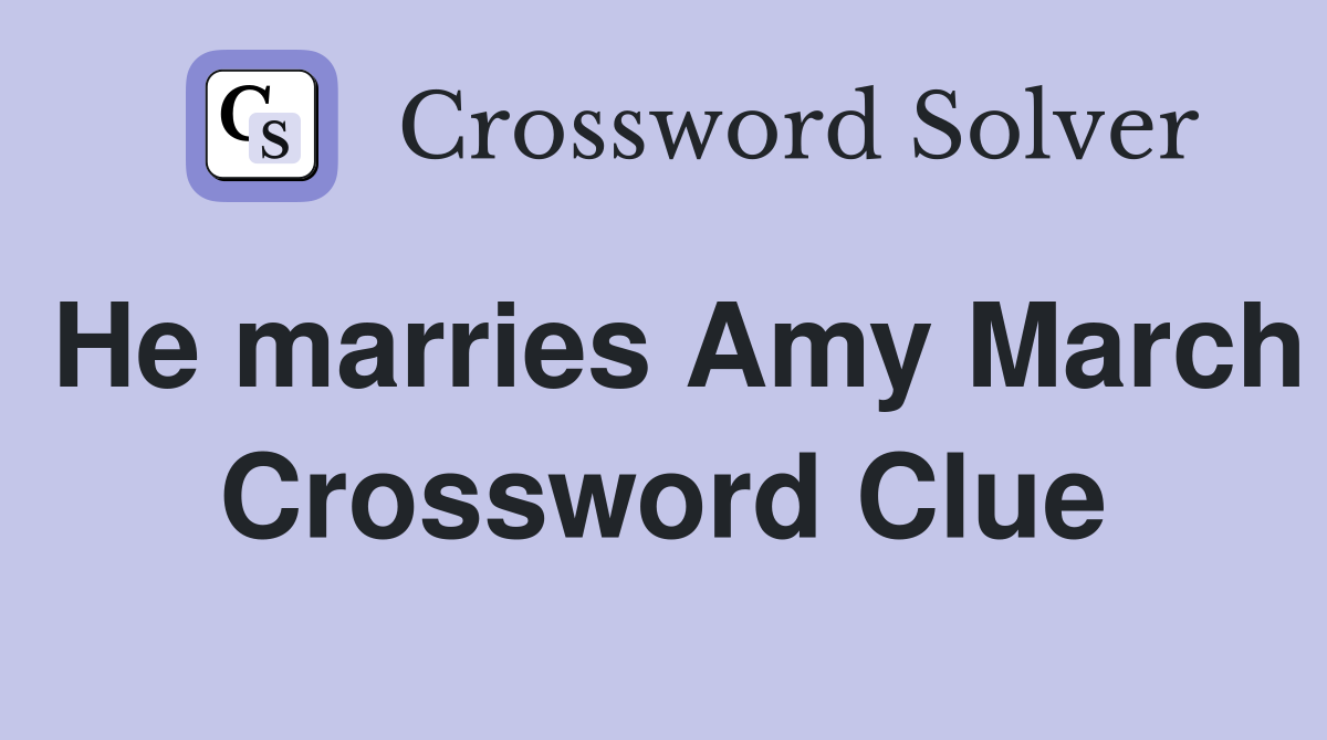 He marries Amy March Crossword Clue