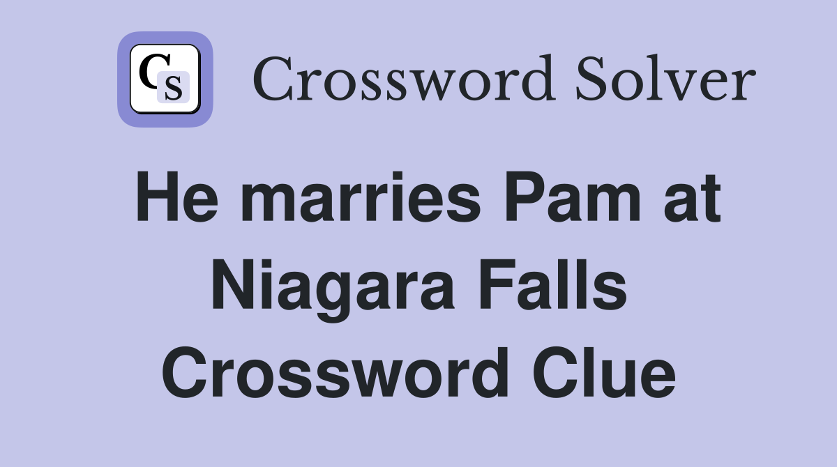 He marries Pam at Niagara Falls Crossword Clue