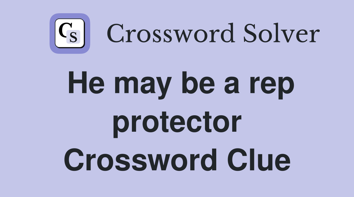 He may be a rep protector Crossword Clue