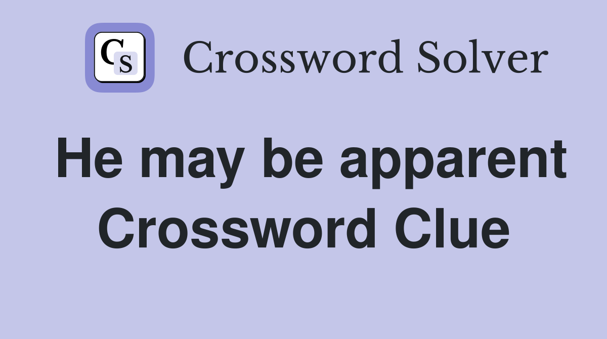He may be apparent Crossword Clue