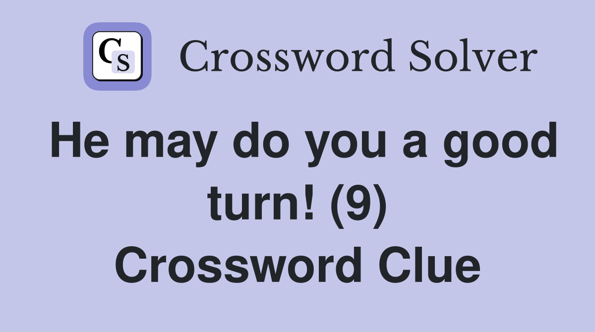 He may do you a good turn! (9) Crossword Clue