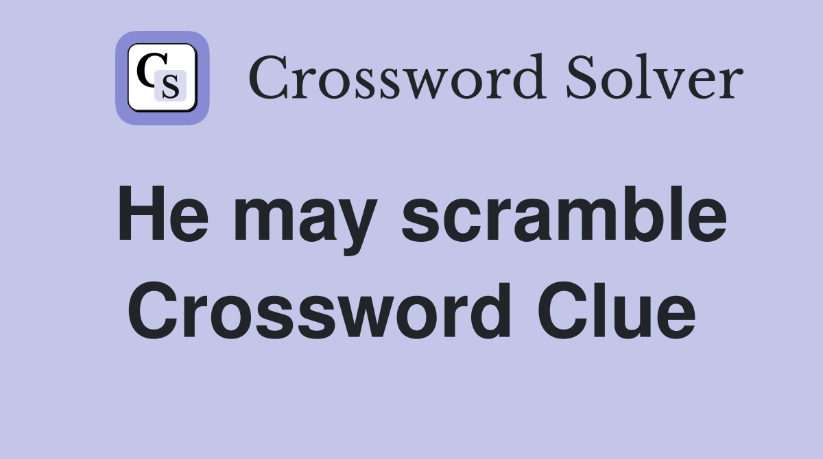 He may scramble Crossword Clue