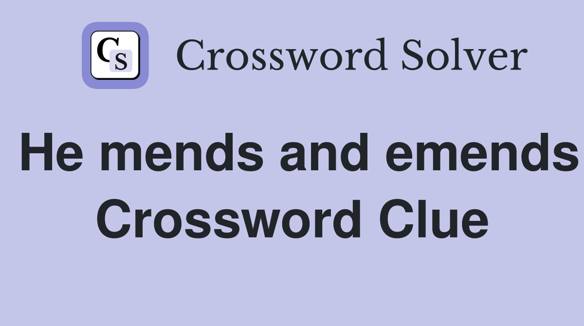 He mends and emends Crossword Clue