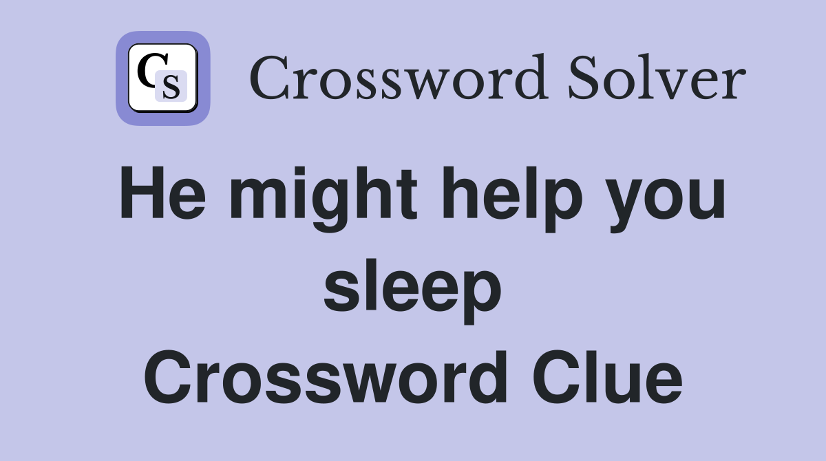 He might help you sleep Crossword Clue