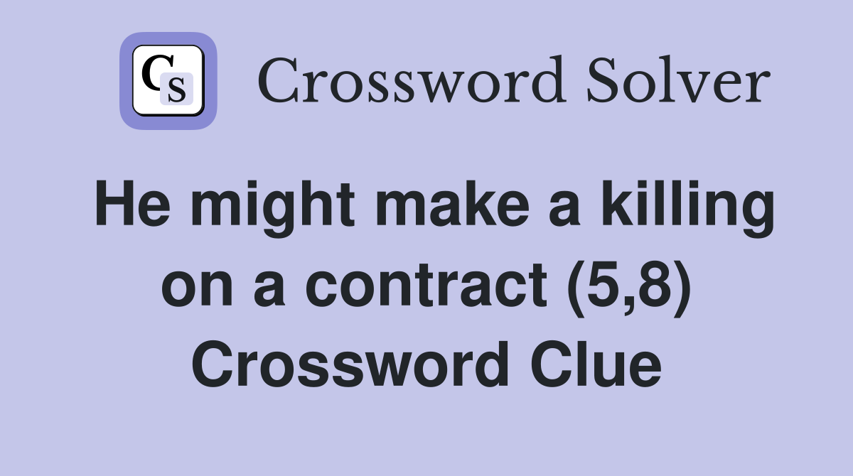 He might make a killing on a contract (5,8) Crossword Clue