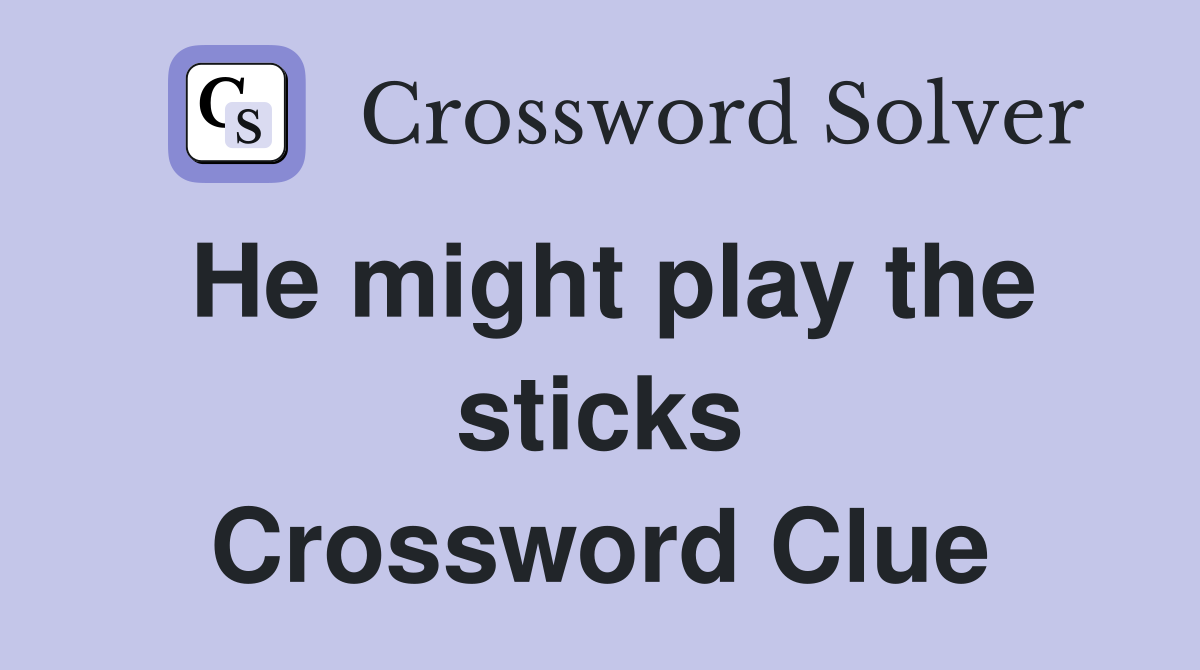 He might play the sticks Crossword Clue