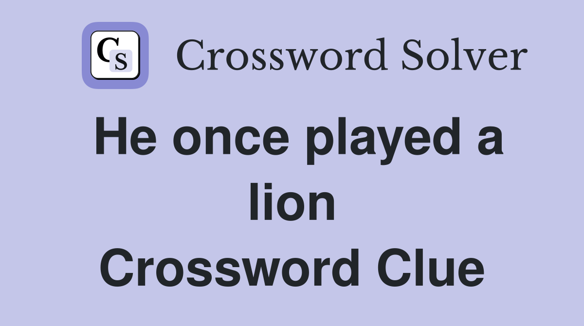 He once played a lion Crossword Clue