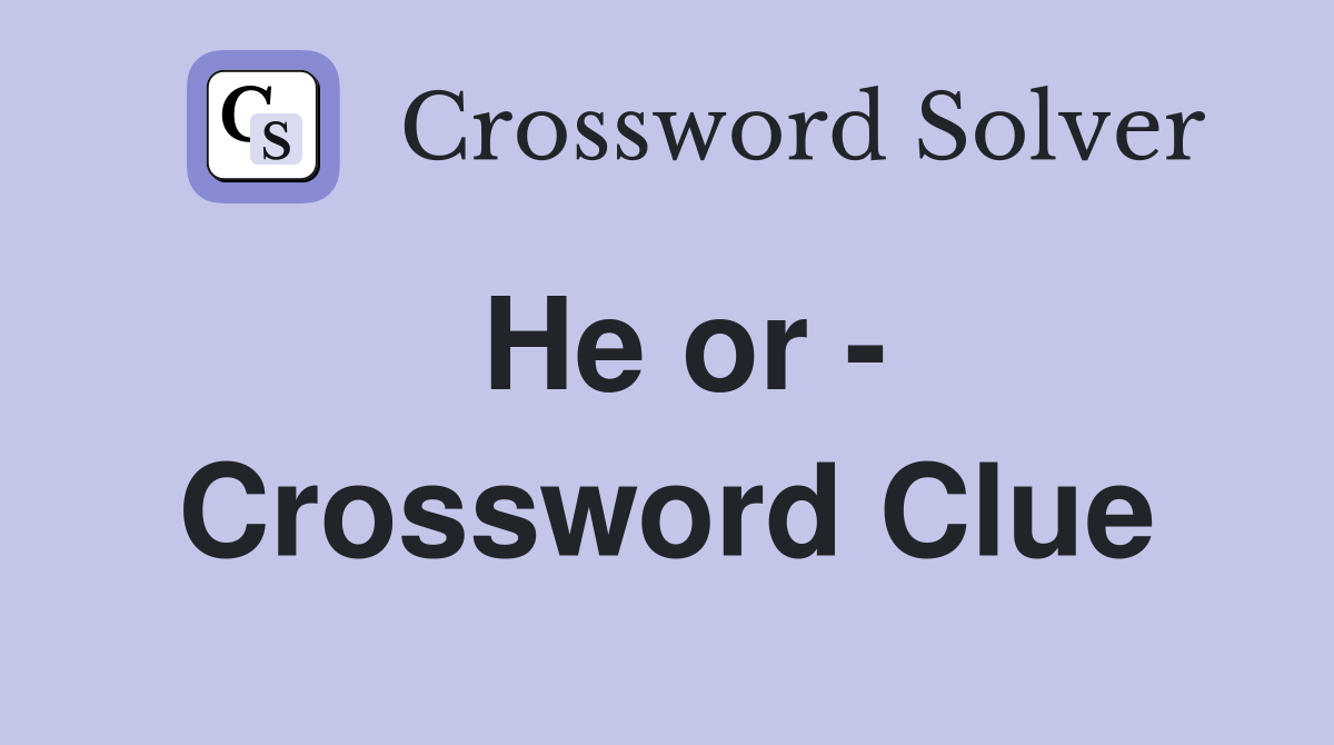 He or - Crossword Clue