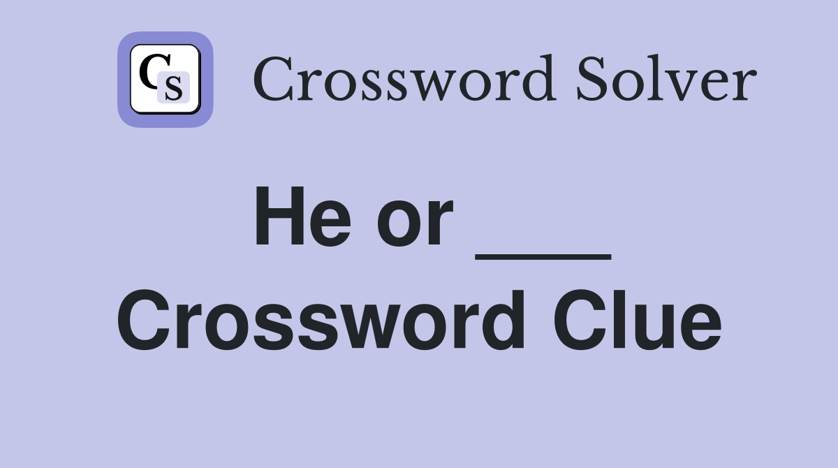 He or ___ Crossword Clue