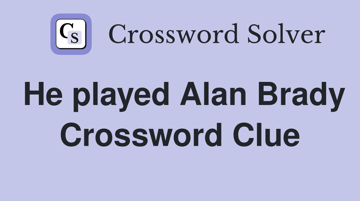 He played Alan Brady Crossword Clue