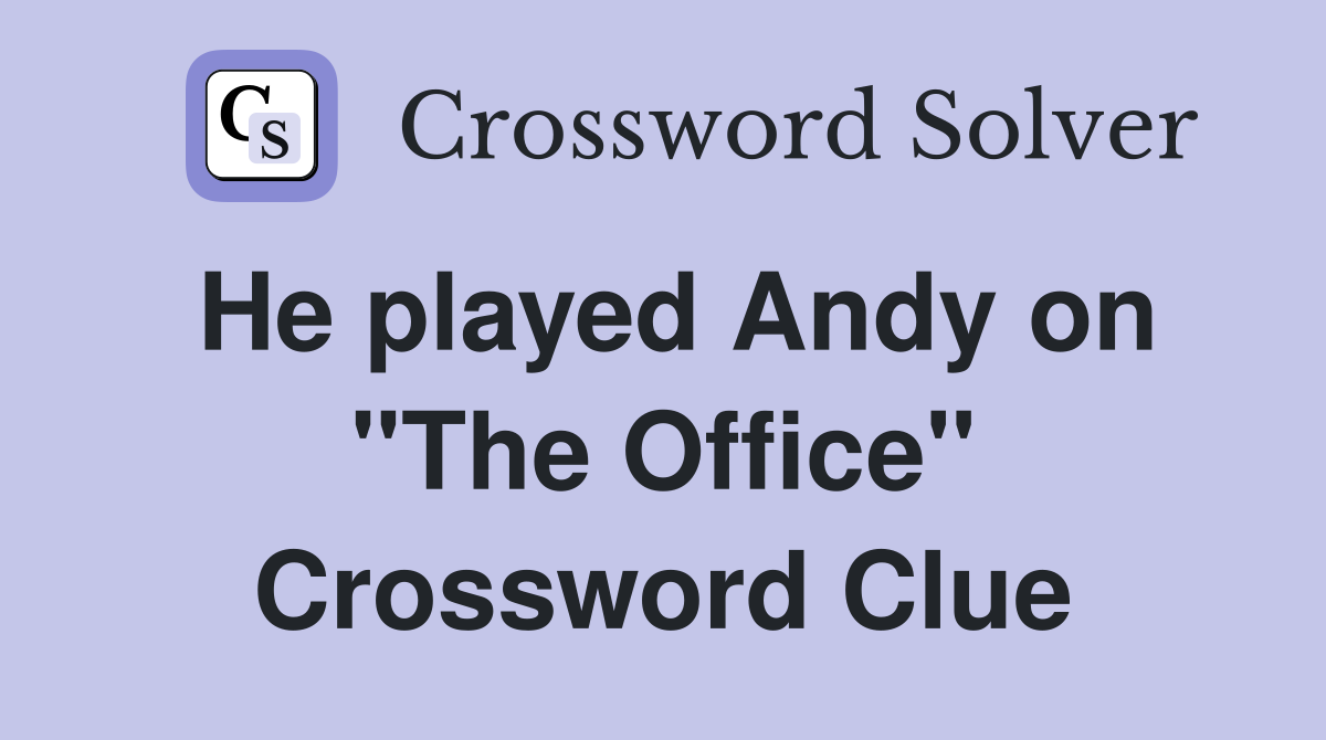 He played Andy on "The Office" Crossword Clue