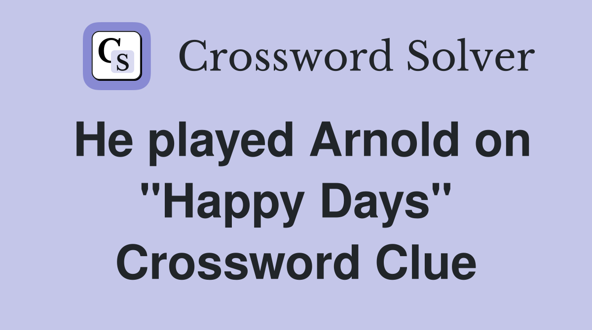 He played Arnold on "Happy Days" Crossword Clue
